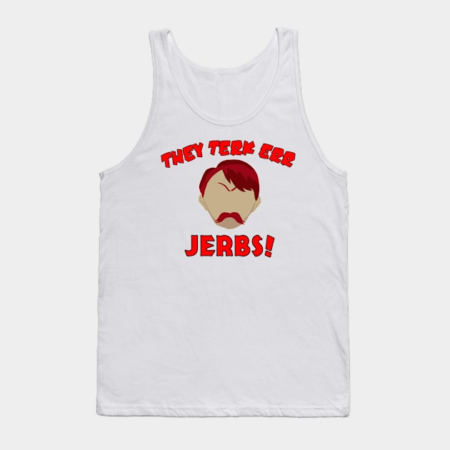 They Took Our Jobs Tank Top by Guileness